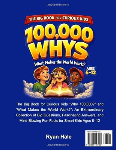 100,000 Whys - The Big Journey for Curious Kids: An Extraordinary Collection of Big Questions, Fascinating Answers, and Mind-Blowing Fun Facts for Smart Kids Ages 6–12