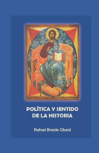Política y sentido de la historia (Spanish Edition)