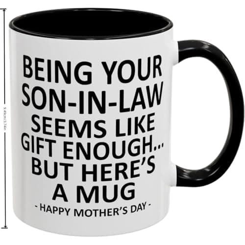Being Your Son in Law Seems Like Enough, Son in Law Gifts, Funny Coffee Mug for Mothers Day Gifts Mother in Law Gifts 11Oz Ceramic Cup (White)